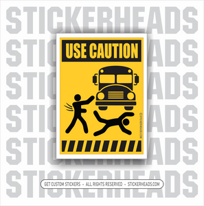 Use Caution - You May Be Thrown Under The Bus -   -  union misc Funny Work Sticker