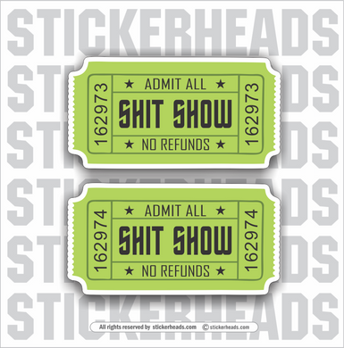 Tickets to the SHIT SHOW - Admission to the Shit Show - Work Job Sticker