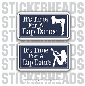 TIME FOR A LAP DANCE-  Work Union Misc Funny Sticker