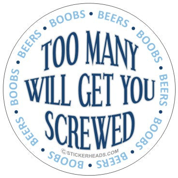 Beers & Boobs - Too Many Will Get You Screwed -  Drunk Drinking Sticker