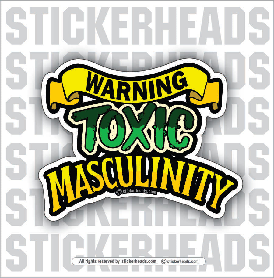 WARNING Toxic Masculinity -  Funny Work Sticker