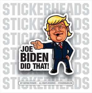 Trump Biden Biden DID THAT - JOE BIDEN - Anti Democrat -  Gas Pump - Political Funny misc Sticker