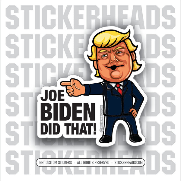 Trump Biden Biden DID THAT - JOE BIDEN - Anti Democrat -  Gas Pump - Political  misc Sticker