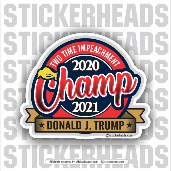 2 Time Impeachment Champ - Trump  -  POLITICAL Sticker