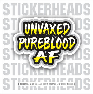 UNVAXED PUREBLOOD AF - Work Job Sticker