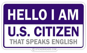 Hello I Am A US Citizen That Speaks English - Funny Sticker