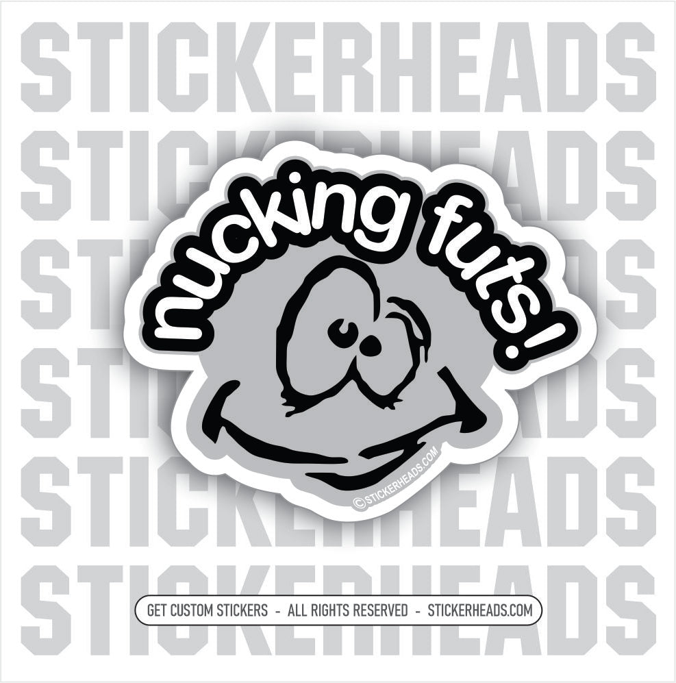 Nucking Futs - Crazy Smile - Work Job  Sticker