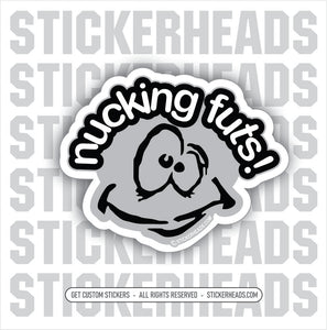 Nucking Futs - Crazy Smile - Work Job  Sticker