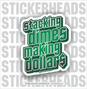 stacking DIMES making DOLLARS  - Work Union Misc Funny Welder Sticker