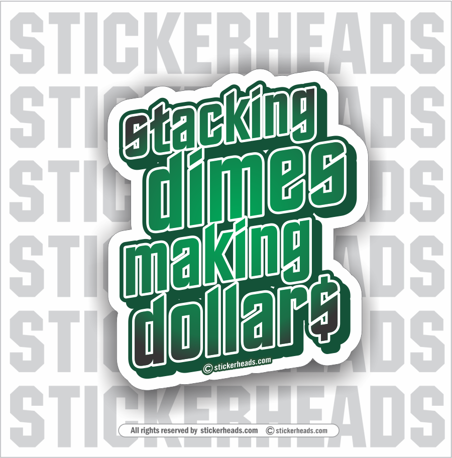 stacking DIMES making DOLLARS  - Work Union Misc Funny Welder Sticker