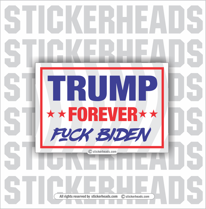 Trump Forever Fuck BIDEN  - Anti Biden  POLITICAL Sticker
