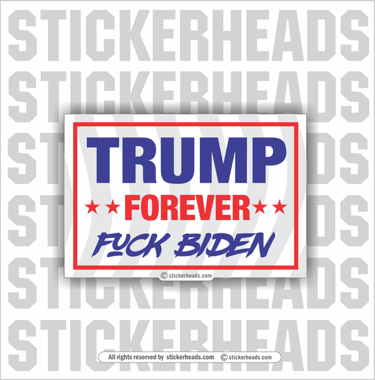 Trump Forever Fuck BIDEN  - Anti Biden  Political Sticker