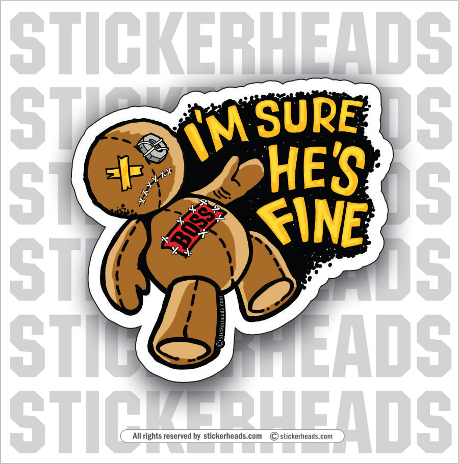 VOODOO DOLL - I'M SURE HE'S FINE - Work Union Misc Funny Sticker
