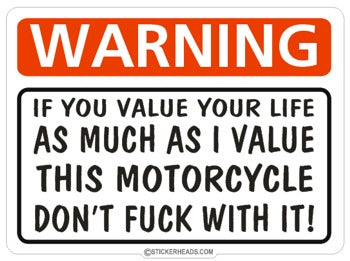 Warning Value Your Life Don't Fuck With It  - Bike Biker Motorcycle Sticker