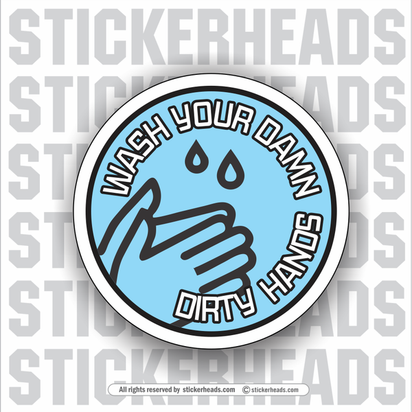 Wash Your Damn Dirty Hands - Coronavirus Covid-19 Pandemic Sticker
