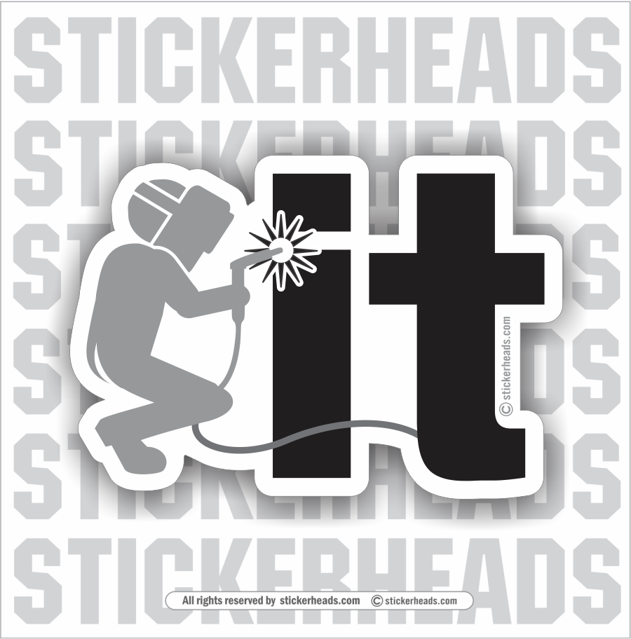 WELD IT   - welding weld WELDER sticker