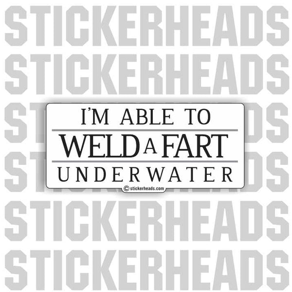 Able to WELD a FART Underwater - WELDERs - Welder Sticker