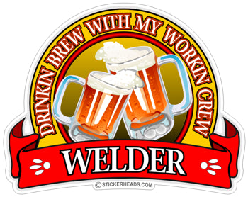 Drinkin Brew WELDERs -   - welding weld sticker