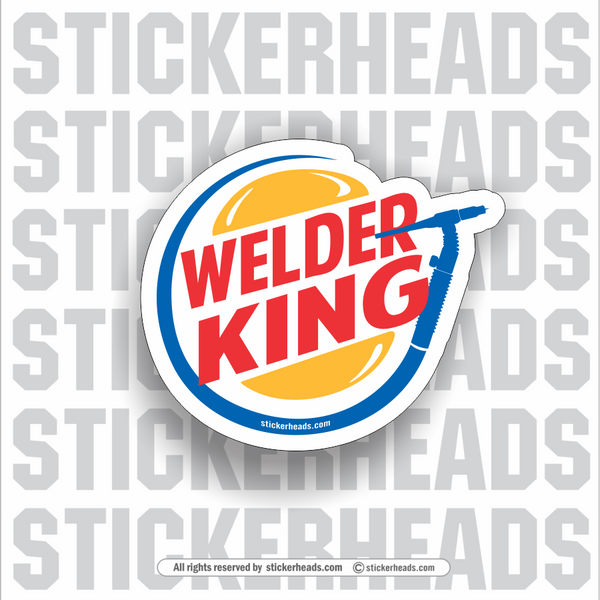 Welder King - Weld Welding Sticker