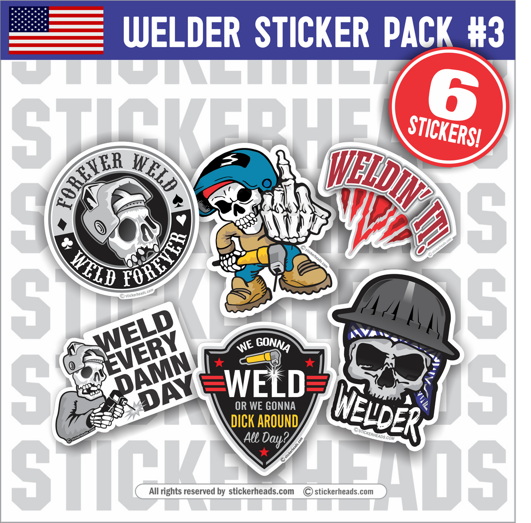 Welder Pack #3 - Pack of 6 STICKERS - welding weld sticker