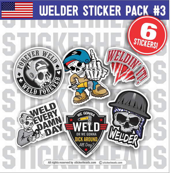 Welder Pack #3 - Pack of 6 STICKERS - welding weld sticker