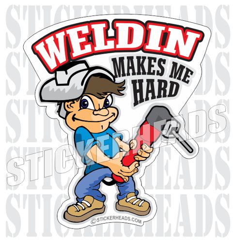 Weldin Makes Me Hard  - welding weld sticker