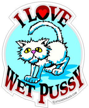 I Love Wet Pussy - Funny Sticker