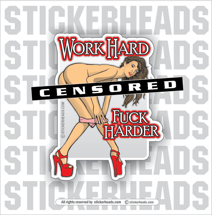 Work Hard Fuck Harder Sexy Chick - Work Job Sticker – Stickerheads Stickers