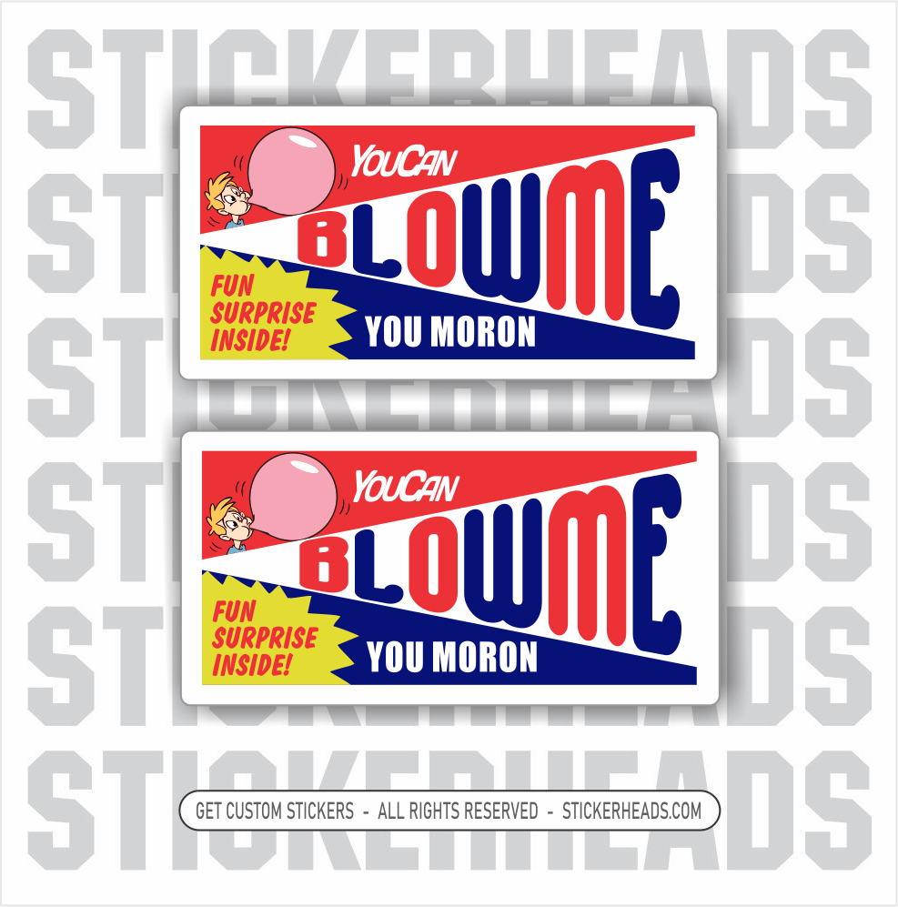 YOU CAN BLOW ME YOU MORON - Misc Union Work Funny Sticker