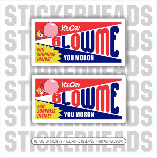 YOU CAN BLOW ME YOU MORON - Misc Union Work Funny Sticker