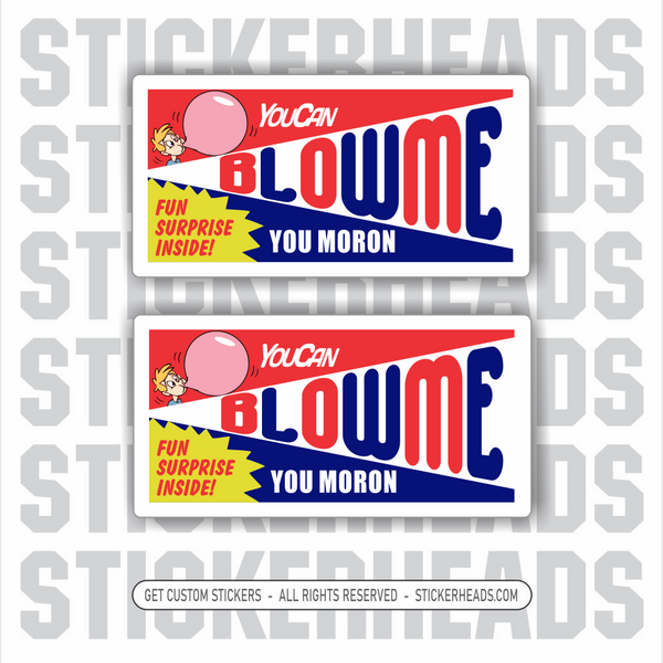 YOU CAN BLOW ME YOU MORON - Misc Union Work Funny Sticker
