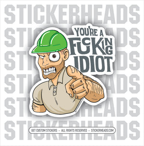 YOU'RE A FUCKING IDIOT - POINTING GUY - Work Union Misc Funny Sticker