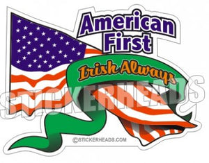 American First Irish Always - USA Flag  - Funny Sticker