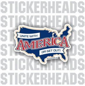 Unite With AMERICA or Get Out   -  USA FLAG Sticker