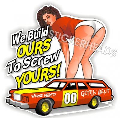 We Build Ours To Screw Yours  Sexy Chick  - Demo Demolition Derby Sticker