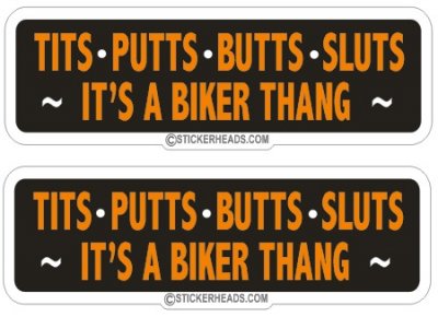 Tits Putts Butts Sluts Biker Thing Thang ( 2 stickers)- Bike Biker Motorcycle Sticker