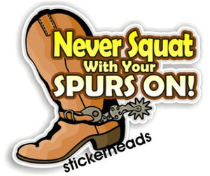 Never Squat With Your Spurs On Cow Boy Girl   -  Western Sticker