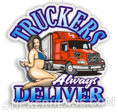 Truckers Always Deliver - Sexy Chick  - Teamsters Trucker Trucking Sticker