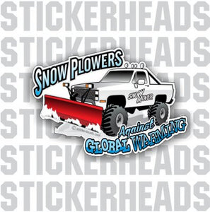 Snow Plowers Against Global Warming -  4x4 Auto Truck Jeep Mud Sticker