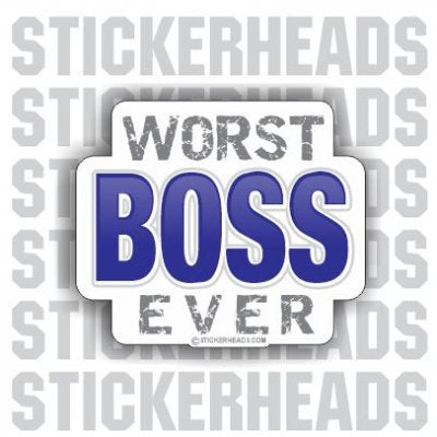 Boss Ever- Work Job Sticker – Stickerheads Stickers