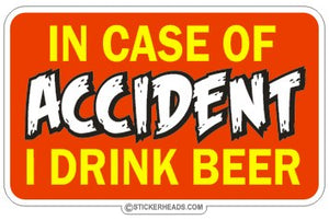 In Case of Accident I Drink Beer   - Attitude Sticker