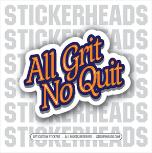 All Grit NO QUIT  - Work Union Misc Funny Sticker
