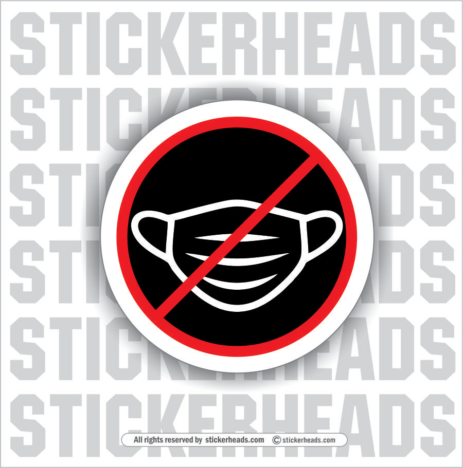 Anti-Mask - No Mask -  Covid Funny Work Sticker