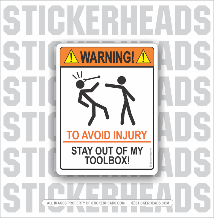 Warning - To Avoid Injury - Stay out of my TOOLBOX   -  Misc Funny Work Union Sticker