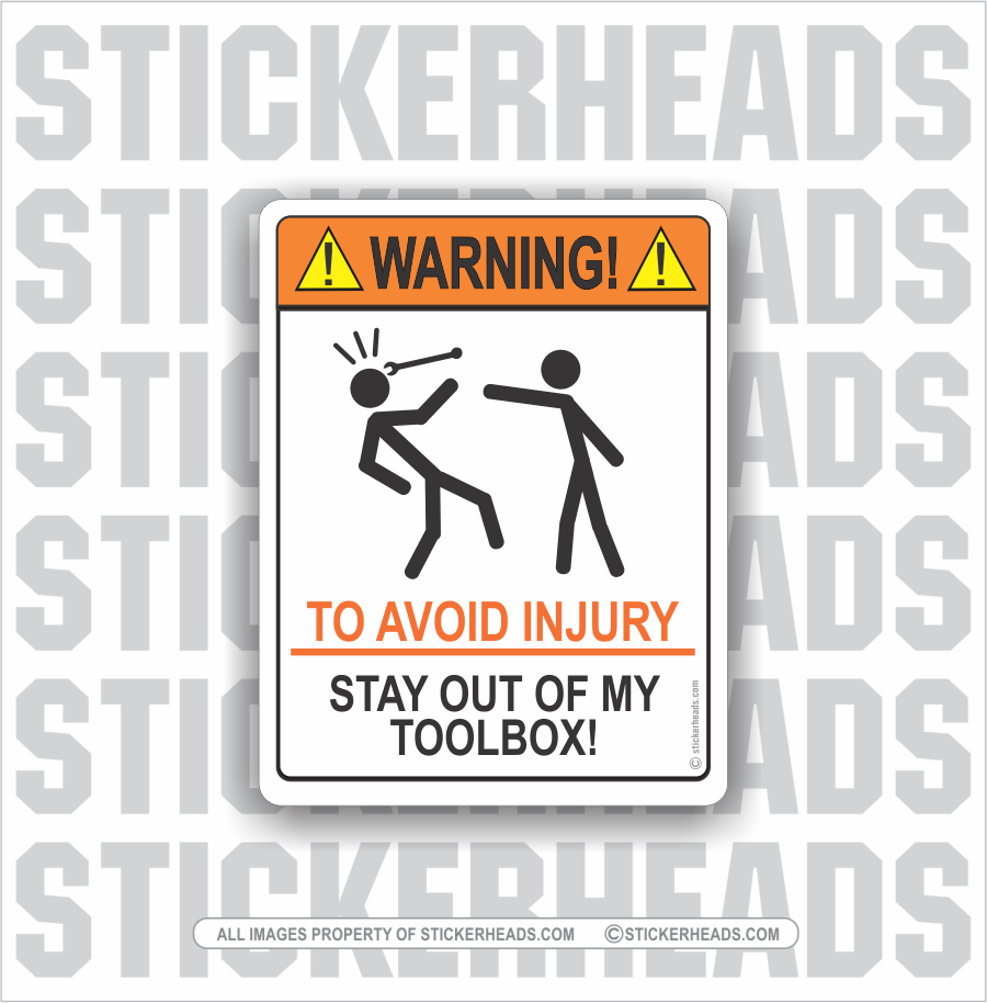 Warning - To Avoid Injury - Stay out of my TOOLBOX   -  Misc Funny Work Union Sticker