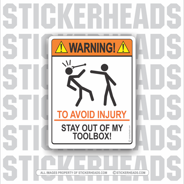 Warning - To Avoid Injury - Stay out of my TOOLBOX   -  Misc Funny Work Union Sticker