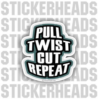 RODBUSTER - Pull Twist Cut Repeat  Rodbuster Sticker
