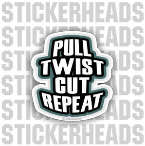 RODBUSTER - Pull Twist Cut Repeat  Rodbuster Sticker