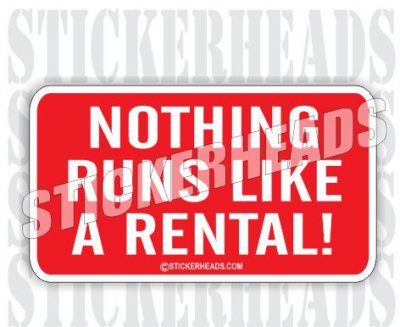 Nothin Runs Like A RENTAL -  Work Job  Sticker