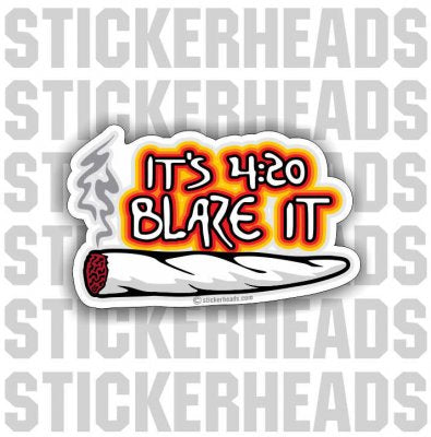 It's 4:20 BLAZE IT  - Pot High Life  - Funny Sticker